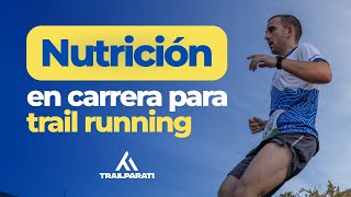 NUTRICIÓN para tu carrera de TRAIL RUNNING todas las distancias [upl. by Wandie126]