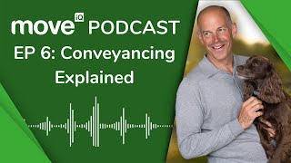 Conveyancing  What Happens  Episode 6  Season One Move iQ Podcast [upl. by Ronyam613]