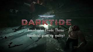 Darktide OST  Foundryplex Horde Theme Unofficial game rip quality [upl. by Pappas559]