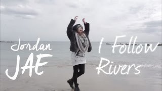 Lykke Li  I Follow Rivers Cover by Jordan JAE [upl. by Merrill]