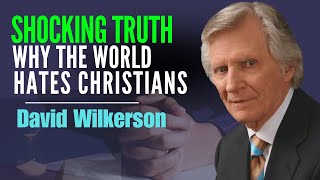 David Wilkerson Sermons Shocking Truth Why the World Hates Christians [upl. by Aekim]