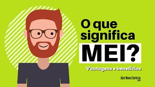 O QUE SIGNIFICA MEI Microempreendedor Individual  Vantagens e Quem pode ser um [upl. by Nywrad582]