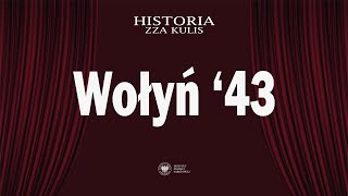 Wołyń 43 – cykl Historia zza kulis [upl. by Longerich]