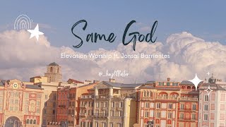 Same God  Elevation Worship ft Jonsal Barrientes Lyrics [upl. by Emor234]