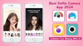 Top 10 Best Selfie Camera Apps 2024  Enhance Your Beauty With AI [upl. by Anerak]