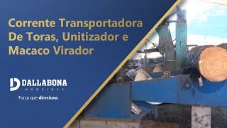 DALLABONA MÁQUINAS  CORRENTE TRANSPORTADORA DE TORAS UNITIZADOR E MACACO VIRADOR [upl. by Akisey]