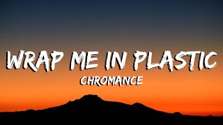 Chromance  Wrap Me in Plastic Lyrics [upl. by Lucia]