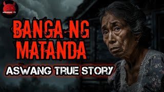 Banga Ng Matanda  Aswang True Story [upl. by Sherr]