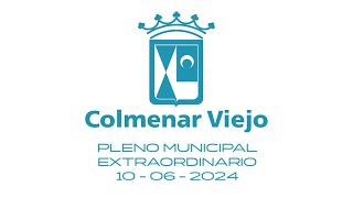 Pleno Municipal Extraordinario 10 de junio 2024 Ayuntamiento de Colmenar Viejo [upl. by Navar972]