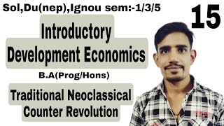 15 Sem5  Traditional Neoclassical Counter Revolution  Introductory Development Economics Dusol [upl. by Bonn]