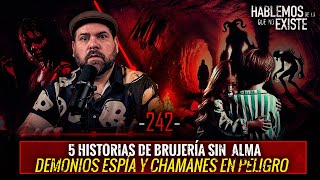 5 Historias de Brujería sin Alma  Demonios Espía y Chamán en peligro  EP 242  EL NARRADOR [upl. by Mayer]