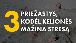 3 priežastys kodėl kelionės mažina stresą [upl. by Xad]