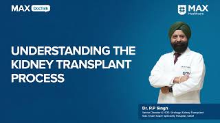 Understanding the Kidney Transplant Process  Dr PP Singh  Max Smart Hospital Saket [upl. by Savitt]