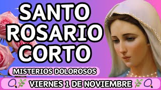 Santo Rosario Corto de hoy Viernes 1 de noviembre 🌹Misterios Dolorosos🌹 Letanías a la Virgen María [upl. by Geraldina]