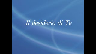 IL DESIDERIO DI TE [upl. by Ellered]