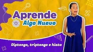 APRENDE ALGO NUEVO  Capítulo 12 “Diptongo triptongo e hiato” [upl. by Fujio]