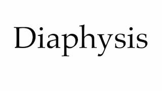 How to Pronounce Diaphysis [upl. by Hogarth556]