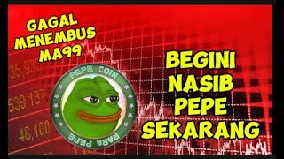 PARAH ‼️ Gagal tembus MA 99 Begini Nasib PEPE koin Sekarang [upl. by Eynobe]