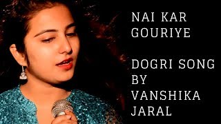 Nai Kar Gauriye  Dogri folk songs  Vanshika Jaral  Folk song of jammu [upl. by Lletnom]