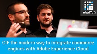 CIF the modern way to integrate commerce engines with Adobe Experience Cloud [upl. by Krysta]