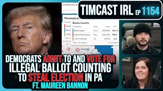 Democrats ADMIT To Illegal Ballot Counting To STEAL PA Election wMaureen Bannon  Timcast IRL [upl. by Denie]