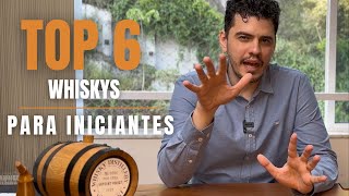 TOP 6 WHISKYS PARA INICIANTES [upl. by Irej]