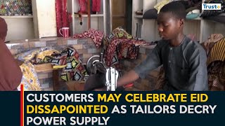 Customers May Celebrate Eid Disappointed As Tailors Decry Power Supply [upl. by Berte934]