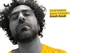 Circuit Fantôme S2 Ep01 Arash Azadi [upl. by Aneala]