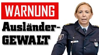 WARNUNG vor Ausländergewalt Polizeipräsidentin ist besorgt um Deutschland [upl. by Evie]