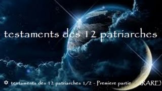 Testaments des 12 patriarches 12  Premiere partie RARE [upl. by Nonnahc]