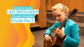 Leo Brouwer Etude No 5 form Etudes Simples performed by Borbála Seres [upl. by Alliuqahs317]