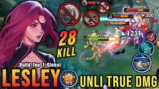 28 Kills No Death Lesley Unlimited True Damage Build  Build Top 1 Global Lesley  MLBB [upl. by Mahtal]