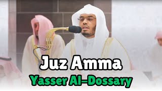 Juz Amma  Sheikh Yasser AlDossary [upl. by Ebag378]