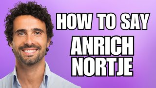 How To Pronounce Anrich Nortje Correctly [upl. by Akkin]