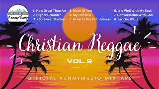 CHRISTIAN REGGAE  Vol 9 – Hymns and More  Gospel Reggae Mix [upl. by Anelys]