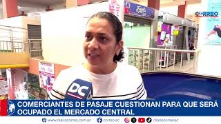 COMERCIANTES DE PASAJE CUESTIONAN PARA QUE SERÁ OCUPADO EL MERCADO CENTRAL [upl. by Llain742]