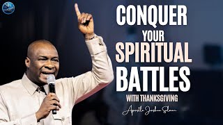 Conquer Your Spiritual Battles Find Strength in Thanksgiving  Apostle Joshua Selman [upl. by Nohshan]