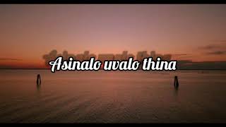 ASINALO UVALO GWIJO  LYRICS [upl. by Boylan]