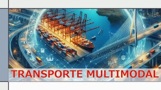 TRANSPORTE MULTIMODAL UNA EXPLICACIÓN APLICADA [upl. by Ojahtnamas139]