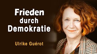 Frieden durch Demokratie  Ulrike Guérot [upl. by Ayoj998]