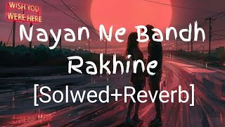 Nayan Ne Bandh Rakhine Slowed  Reverb  Darshan Raval [upl. by Allerym]