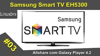 Samsung Smart TV EH5300  Usando ALLSHARE com Samsung Galaxy Player 42  PTBR [upl. by Mani409]