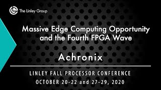 Achronix Massive Edge Computing Opportunity and the Fourth FPGA Wave [upl. by Lleinad]