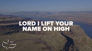 Lord I Lift Your Name on High  Maranatha Music Lyric Video [upl. by Lahey102]