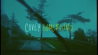 Covey  Homebound [upl. by Letsyrhc]