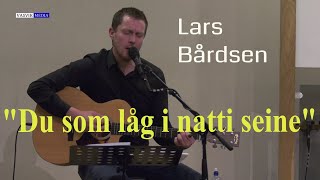 2372 Lars Bårdsen Du som låg i natti seine [upl. by Aretse]