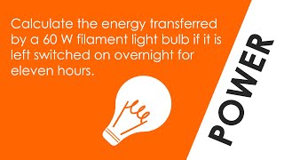 Energy Transferred by a Filament Bulb  WORKED EXAMPLE  GCSE Physics [upl. by Assereht]