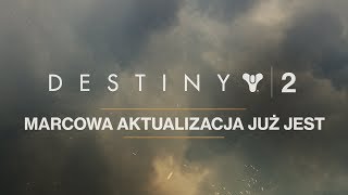 Destiny 2 – marcowa aktualizacja POL [upl. by Mika]