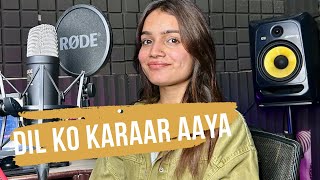 Dil Ko Karaar Aaya  Cover Song  Hindi Song  Anchal Sharma [upl. by Lazare]