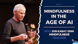 Jon KabatZinn quotMindfulness in the Age of AIquot [upl. by Maurreen]